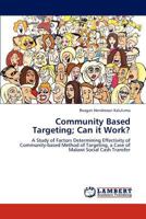 Community Based Targeting; Can it Work?: A Study of Factors Determining Effectivity of Community-based Method of Targeting, a Case of Malawi Social Cash Transfer 384438684X Book Cover