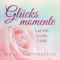 Glücksmomente: Lache, liebe, lebe 374125035X Book Cover