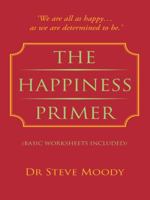 The Happiness Primer 1491894318 Book Cover