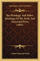 The Histology And Patho-Histology Of The Teeth And Associated Parts 112088909X Book Cover