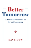 Better Tomorrow: A Personal Perspective on Servant Leadership 1663200440 Book Cover