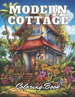 Modern Cottage Coloring Book: eautiful and High-Quality Design To Relax and Enjoy B0CTQBMDP2 Book Cover