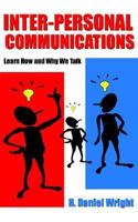 Inter-Personal Communications: Learn How and Why We Talk 1420872982 Book Cover