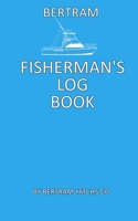 Bertram Fisherman's Log Book: Notebook for the serious fisherman to record fishing trip experiences. 171187776X Book Cover