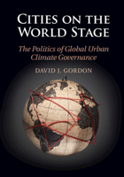 Cities on the World Stage: The Politics of Global Urban Climate Governance 1107192331 Book Cover