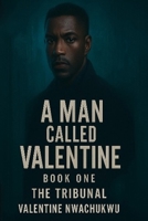A Man Called Valentine: The Tribunal of Land, Law, and Legacy B0FFQ4PCNY Book Cover