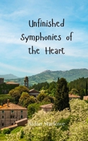 Unfinished Symphonies of the Heart 3690805619 Book Cover