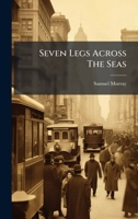 Seven Legs Across The Seas 1024308685 Book Cover