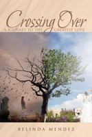 Crossing Over: A Journey to the Greatest Love 1641916265 Book Cover