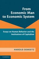 From Economic Man to Economic System: Essays on Human Behavior and the Institutions of Capitalism 1107640857 Book Cover