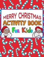 Merry Christmas Activity Book For Kids: A Unique fun kid workbook Game for learning, Best Gift For Your Child, Daughter or Your Little Sister For Christmas Celebration. B08M8RJKY4 Book Cover