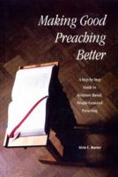 Making Good Preaching Better: Step-by-Step Guide to Scripture-Based, People-Centered Preaching 0814622151 Book Cover