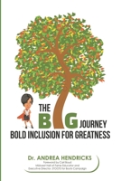 The BIG Journey: Bold Inclusion for Greatness 1732683271 Book Cover