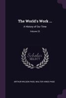 The World's Work ...: A History of Our Time, Volume 23 1377982076 Book Cover
