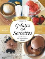 Gelatos and Sorbettos: A Collection of Fine Frozen Desserts (Volume 1): The Best of Two Chefs 1483477886 Book Cover