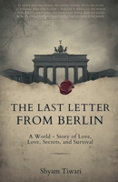 The Last Letter from Berlin: A World War II Story of Love, Secrets, and Survival B0GTWNNBQD Book Cover