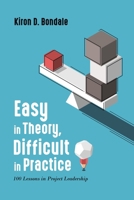 Easy in Theory, Difficult in Practice: 100 Lessons in Project Leadership 0228848628 Book Cover