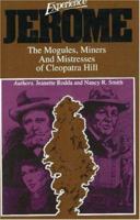 Experience Jerome: The Moguls, Miners, and Mistresses of Cleopatra Hill 0935810773 Book Cover