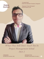 What They Still Don't Teach You in Project Management School - Part 2 B0DZ76R74M Book Cover