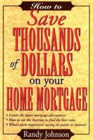 How to Save Thousands of Dollars on Your Home Mortgage, 2nd Edition 0471223271 Book Cover