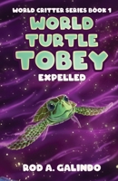 World Turtle Tobey Expelled (World Critter) 1946921491 Book Cover
