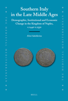 Southern Italy in the Late Middle Ages: Demographic, Institutional and Economic Change in the Kingdom of Naples, C.1440-C.1530 9004224068 Book Cover