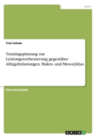 Trainingsplanung zur Leistungsverbesserung gegenüber Alltagsbelastungen. Makro- und Mesozyklus 3346026353 Book Cover