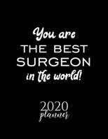You Are The Best Surgeon In The World! 2020 Planner: Nice 2020 Calendar for Surgeon Christmas Gift Idea for Surgeon Surgeon Journal for 2020 120 pages 8.5x11 inches 1710275685 Book Cover
