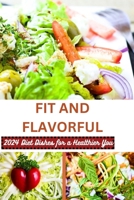 Fit and flavorful: 2024 Diet Dishes for a Healthier You B0CWH1ZT51 Book Cover