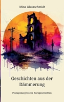 Geschichten aus der Dämmerung: Postapokalyptische Kurzgeschichten 3695734175 Book Cover