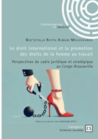 Le droit international et la promotion des droits de la femme au travail: Perspectives du cadre juridique et stratégique au Congo-Brazzaville (French Edition) 2342378211 Book Cover