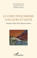 Le corps polychrome couleurs et santé: Antiquité, Moyen Âge, Époque moderne (French Edition) 2343159319 Book Cover