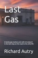 Last Gas: A lonely gas station and cafe in te desert is the last stop on the road to the afterlife B0G6SFTNGV Book Cover