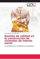 Gestión de calidad en la construcción de viviendas de interés social: Un problema en el gobierno venezolano 6202161760 Book Cover