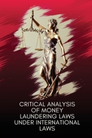 Critical analysis of money laundering laws under international laws 0733539009 Book Cover