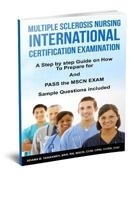 Multiple Sclerosis Nursing International Certification Examination: A Step by Step Guide on How to Prepare for and Pass the Mscn Exam 0997836121 Book Cover