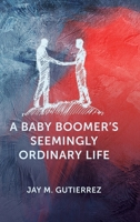 A Baby Boomer's Seemingly Ordinary Life B0GCCK9B5K Book Cover