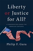 Liberty or Justice for All?: A Conversation Across the American Centuries 082036312X Book Cover