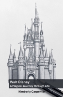 Walt Disney: A Magical Journey Through Life B0DZLNB1PW Book Cover