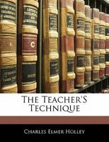 The Teacher's Technique 0469448261 Book Cover