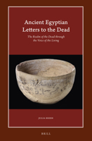 Ancient Egyptian Letters to the Dead The Realm of the Dead through the Voice of the Living 9004472312 Book Cover