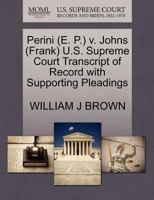 Perini (E. P.) v. Johns (Frank) U.S. Supreme Court Transcript of Record with Supporting Pleadings 1270610600 Book Cover