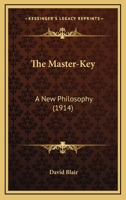 The Master-Key, a New Philosophy 1164004689 Book Cover