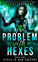 The Problem With Hexes: Hexed in New Orleans 1677986816 Book Cover