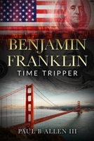 Benjamin Franklin: Time Tripper 1521780676 Book Cover