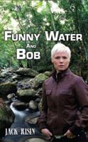 Funny Water and Bob 1440116377 Book Cover