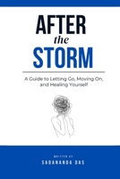 After the Storm: A Guide to Letting Go, Moving On, and Healing Yourself B0FKPTFJT9 Book Cover
