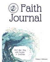 Faith Journal: Start your day with purpose and intention (Anchored with Purpose) 1701496100 Book Cover