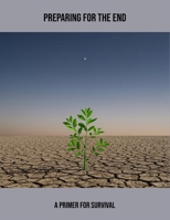 Preparing For The End: A Primer For Survival B0FSY28H3W Book Cover