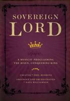 Sovereign Lord: A Musical Proclaiming the Risen, Conquering King 0834176610 Book Cover